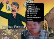 Lapor Pak Kapolda Kalbar: Tangkap Markus, Diduga Pembeli Emas Ilegal Terbesar di Kecamatan Sejiram, Kabupaten Kapuas Hulu, Kebal Hukum, Kuat Dugaan Dibekingi Oknum, Langgar UU dan Peraturan