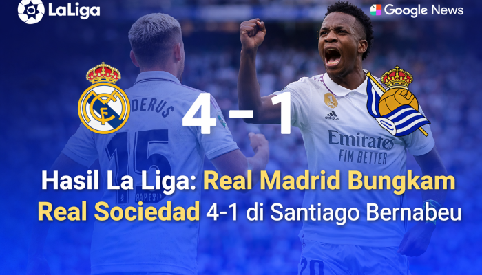 La Liga Tadi Malam: Real Madrid Taklukkan Real Sociedad 4-1